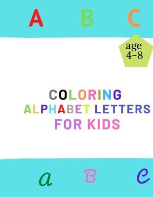 Book cover for coloring alphabet letters for kids age 4-8