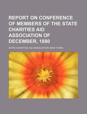 Book cover for Report on Conference of Members of the State Charities Aid Association of December, 1880