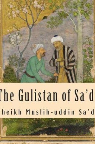 Cover of The Gulistan of Sa'di