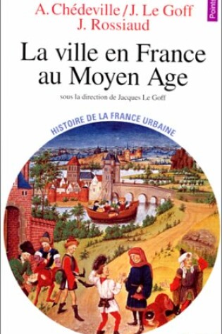 Cover of Ville En France Au Moyen Age. Des Carolingiens La Renaissance(la)