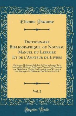 Cover of Dictionnaire Bibliographique, Ou Nouveau Manuel Du Libraire Et de l'Amateur de Livres, Vol. 2