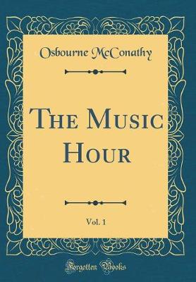 Book cover for The Music Hour, Vol. 1 (Classic Reprint)