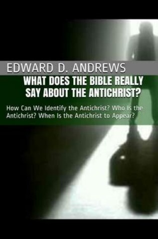 Cover of What Does the Bible Really Say about the Antichrist?