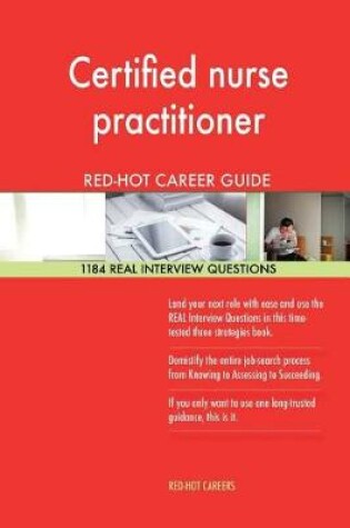 Cover of Certified Nurse Practitioner Red-Hot Career Guide; 1184 Real Interview Questions