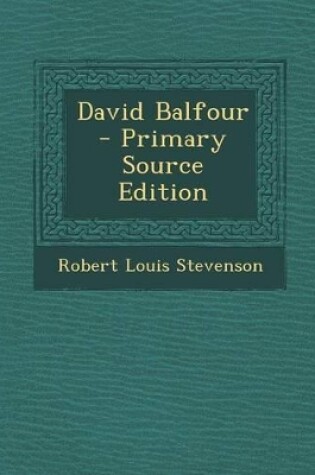 Cover of David Balfour - Primary Source Edition