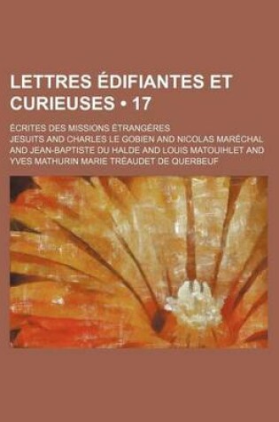 Cover of Lettres Edifiantes Et Curieuses (17); Ecrites Des Missions Etrangeres