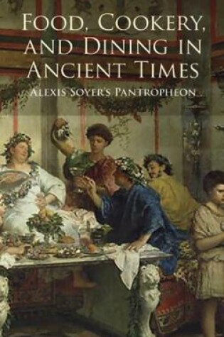 Cover of Food, Cookery and Dining in Ancient Times