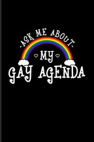 Cover of Ask Me About My Gay Agenda