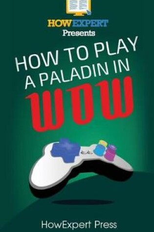 Cover of How to Play a Paladin in Wow