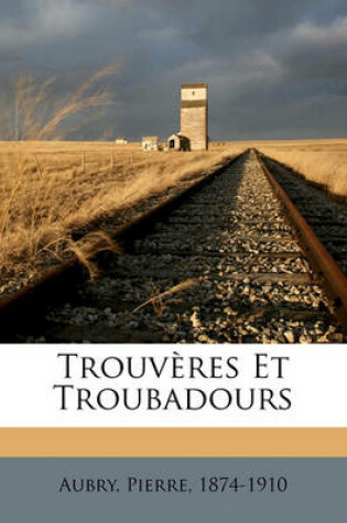 Cover of Trouveres Et Troubadours