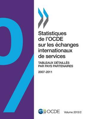 Book cover for Statistiques de l'OCDE sur les �changes internationaux de services, Volume 2013 Issue 2