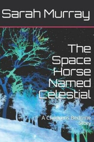 Cover of The Space Horse Named Celestial