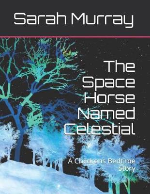 Book cover for The Space Horse Named Celestial