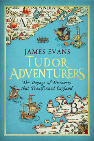 Cover of Tudor Adventures - the Voyage of Discovery That Transformed England