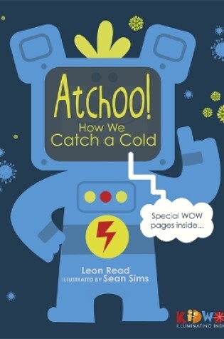 Cover of KIDWOW: Atchoo! How We Catch A Cold
