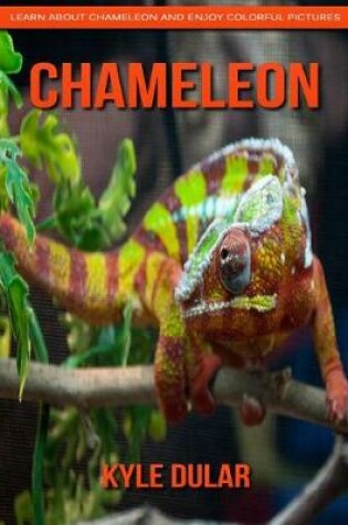 Cover of Chameleon! Learn about Chameleon and Enjoy Colorful Pictures