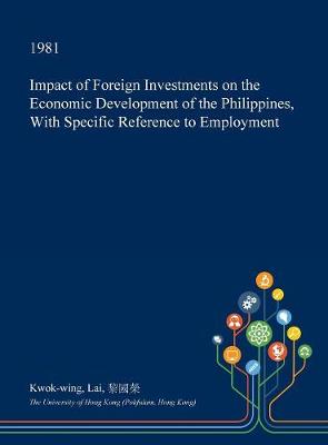 Book cover for Impact of Foreign Investments on the Economic Development of the Philippines, with Specific Reference to Employment