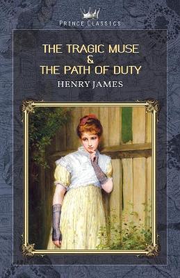 Book cover for The Tragic Muse & The Path Of Duty