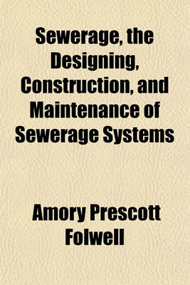 Book cover for Sewerage, the Designing, Construction, and Maintenance of Sewerage Systems