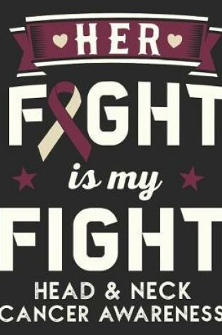Cover of Her Fight Is My Fight Head and Neck Cancer Awareness
