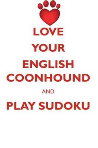 Cover of LOVE YOUR ENGLISH COONHOUND AND PLAY SUDOKU ENGLISH COONHOUND SUDOKU LEVEL 1 of 15