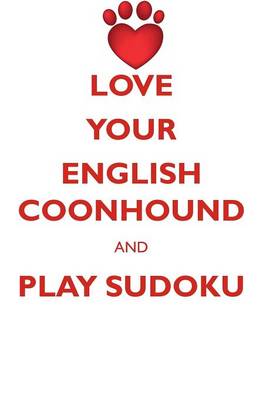 Book cover for LOVE YOUR ENGLISH COONHOUND AND PLAY SUDOKU ENGLISH COONHOUND SUDOKU LEVEL 1 of 15