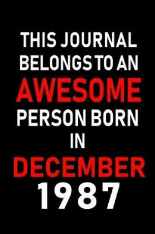 Cover of This Journal belongs to an Awesome Person Born in December 1987