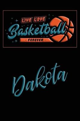 Book cover for Live Love Basketball Forever Dakota