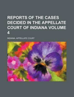 Book cover for Reports of the Cases Decided in the Appellate Court of Indiana Volume 4