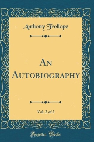 Cover of An Autobiography, Vol. 2 of 2 (Classic Reprint)