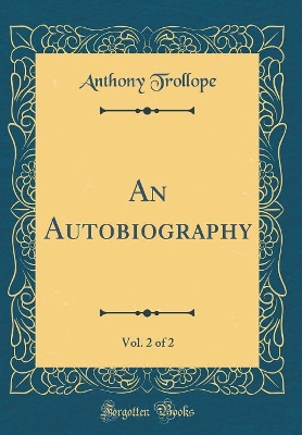 Book cover for An Autobiography, Vol. 2 of 2 (Classic Reprint)