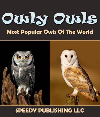 Cover of Owly Owls Most Popular Owls of the World