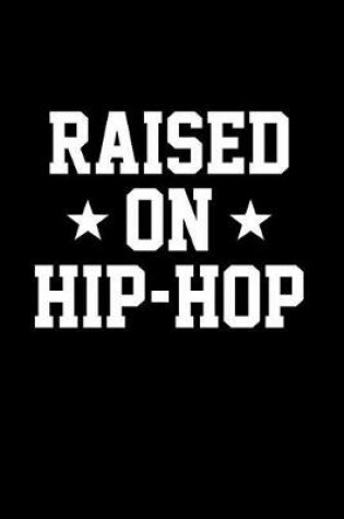 Cover of Raised on Hip Hop