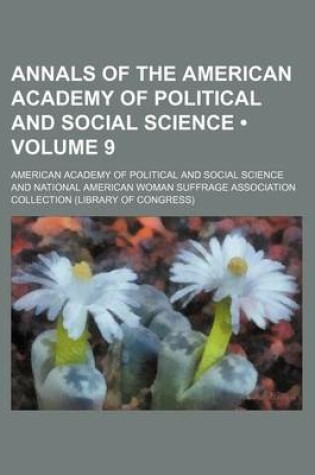 Cover of Annals of the American Academy of Political and Social Science (Volume 9)