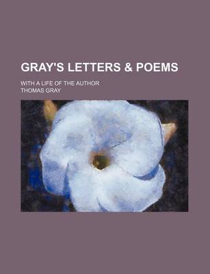 Book cover for Gray's Letters & Poems; With a Life of the Author