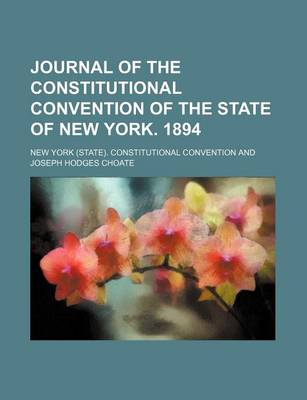 Book cover for Journal of the Constitutional Convention of the State of New York. 1894