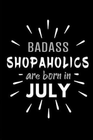 Cover of Badass Shopaholics Are Born In July