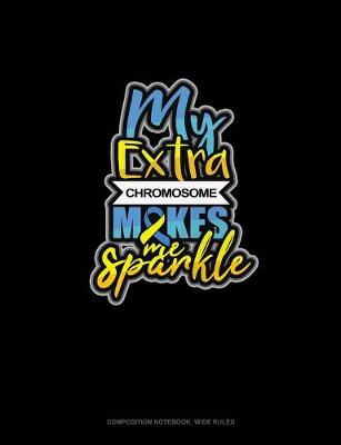 Cover of My Extra Chromosome Makes Me Sparkle