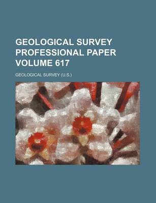 Book cover for Geological Survey Professional Paper Volume 617