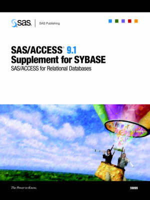 Book cover for SAS/ACCESS 9.1 Supplement for SYBASE (SAS/ACCESS for Relational Databases)