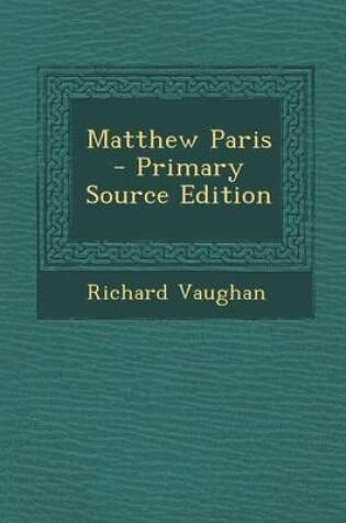 Cover of Matthew Paris - Primary Source Edition