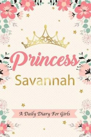 Cover of Princess Savannah a Daily Diary for Girls