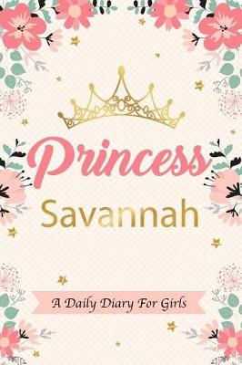 Book cover for Princess Savannah a Daily Diary for Girls