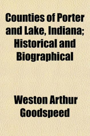 Cover of Counties of Porter and Lake, Indiana; Historical and Biographical