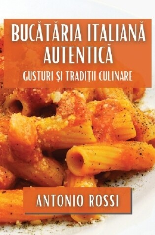 Cover of Bucătăria Italiană Autentică