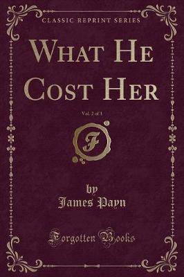 Book cover for What He Cost Her, Vol. 2 of 3 (Classic Reprint)