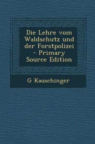 Cover of Die Lehre Vom Waldschutz Und Der Forstpolizei