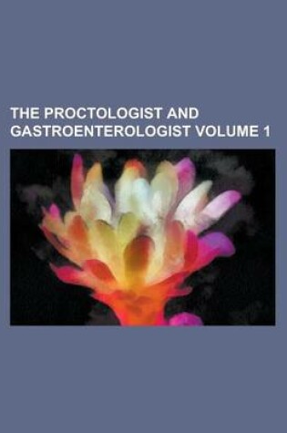 Cover of The Proctologist and Gastroenterologist Volume 1