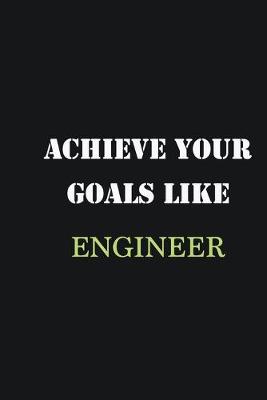 Book cover for Achieve Your Goals Like Engineer