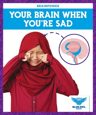 Cover of Your Brain When You're Sad